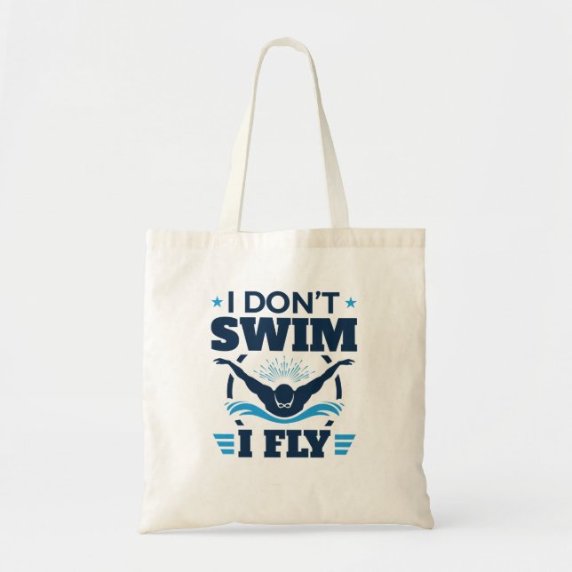I Don't Swim I Fly Swimming Butterfly Tote Bag (Front)