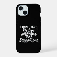 I Dont Take Orders Sarcastic Funny Quote Gift