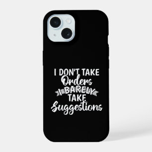 I Dont Take Orders Sarcastic Funny Quote Gift iPhone 15 Case