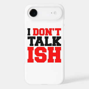 I Don't Talk ISH