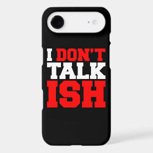 I Don't Talk ISH