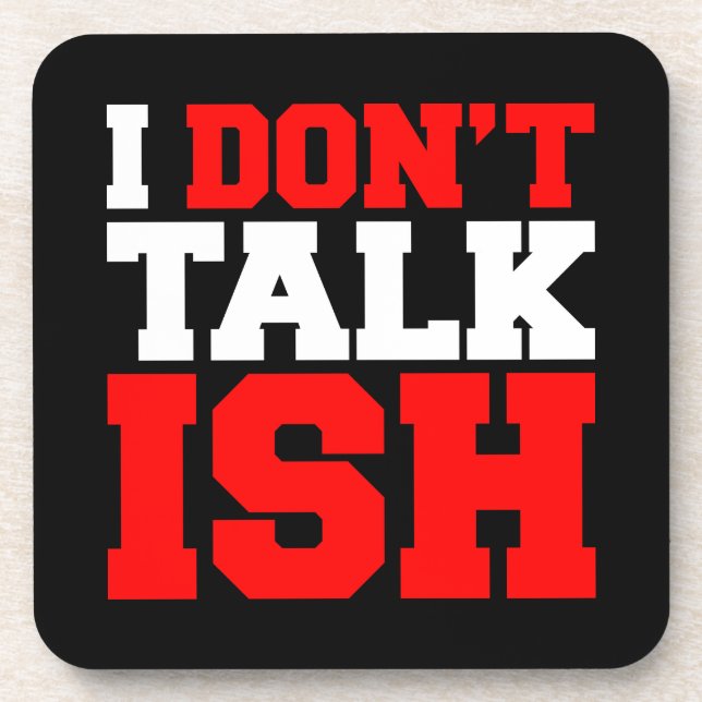 I Don't Talk ISH Coaster (Front)