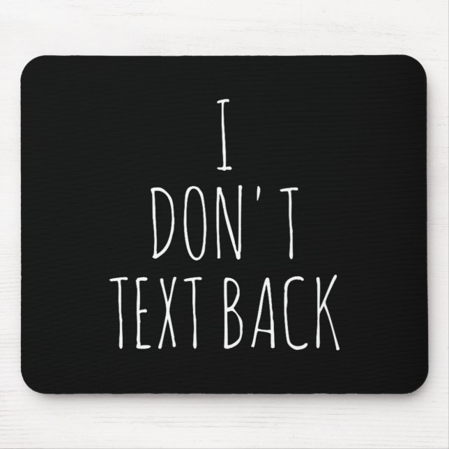 I Don't Text Back  Mouse Mat (Front)