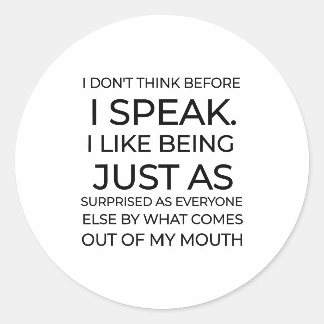 I Don't Think Before I Speak Funny Sarcastic  Classic Round Sticker (Front)
