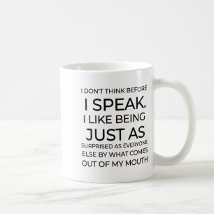 I Don't Think Before I Speak Funny Sarcastic  Coffee Mug
