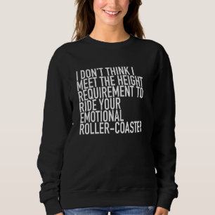 I Don't Think I Meet The Height Requirement Roller Sweatshirt