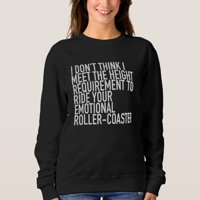 I Don't Think I Meet The Height Requirement Roller Sweatshirt (Front)