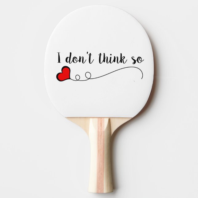 I don't think so doodle heart ping pong paddle (Front)