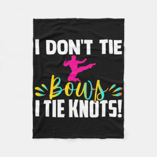 I Dont Tie Bows I Tie Knots In My Belt Funny Karat Fleece Blanket