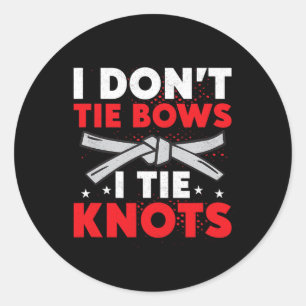 I Don't Tie Bows I Tie Knots Karate Karateka Classic Round Sticker