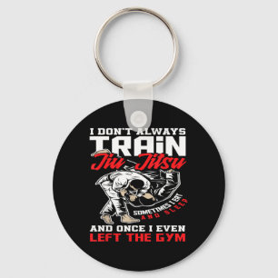 I Dont Train Jiu Jitsu I Eat And Sleep Key Ring