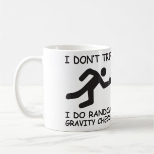 I Don't Trip. I Do Random Gravity Checks Coffee Mug