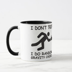 I Don't Trip. I Do Random Gravity Checks Mug