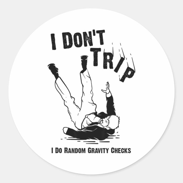 I Don't Trip I Do Random Gravity Checks Shirt Clum Classic Round Sticker (Front)