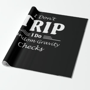 I Don't Trip I Do Random Gravity Checks Tattoo Wrapping Paper