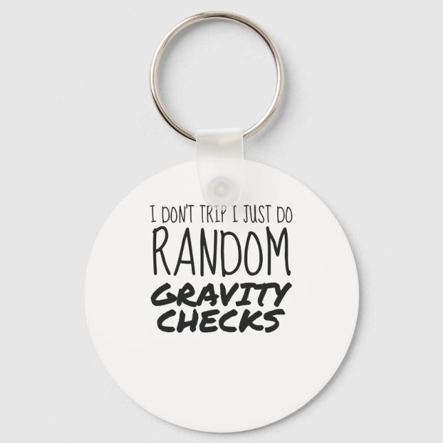 I Don't Trip Just Do Random Gravity Checks Clumsy Key Ring (Front)