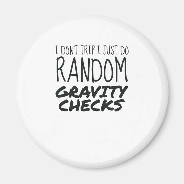I Don't Trip Just Do Random Gravity Checks Clumsy Magnet (Front)
