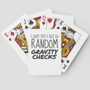 I Don't Trip Just Do Random Gravity Checks Clumsy Playing Cards