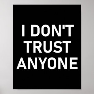 I Don't Trust Anyone, Funny, Sarcastic, Joke, Fami Poster