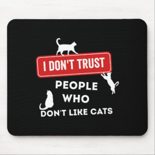 I Don't Trust People Who Don't Like Cats Long Slee Mouse Mat