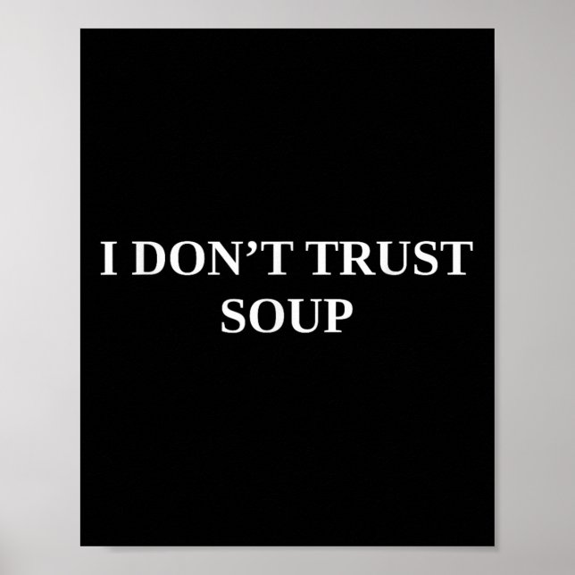 I Dont Trust Soup  Poster (Front)