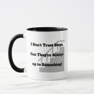 I Don't Trust Steps Pun Mug - Funny Coffee Gift