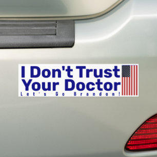 I Don't Trust Your Doctor  Bumper Sticker