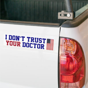 I Don't Trust Your Doctor Bumper Sticker