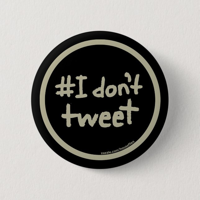#I don't tweet 6 Cm Round Badge (Front)