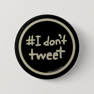#I don't tweet 6 Cm Round Badge