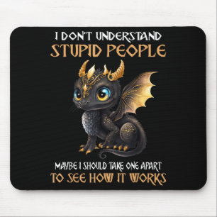 I Don't Understand Stud People Cute Dragons Lover Mouse Mat