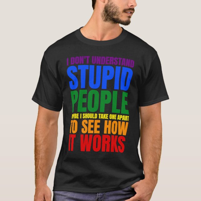 I Don't Understand Stupid People  Saying Retro Vin T-Shirt (Front)