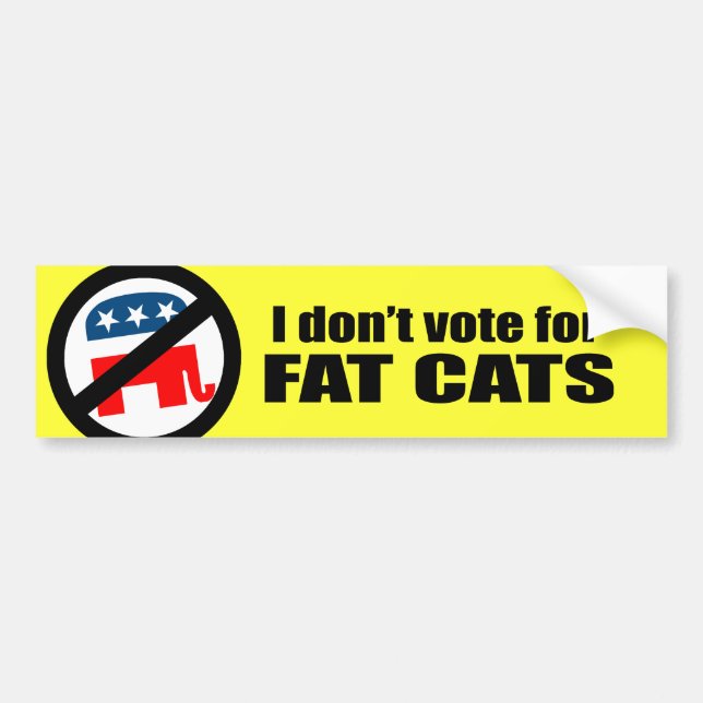 I don't vote for FAT CATS Bumper Sticker (Front)