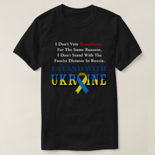 I Don't Vote Republican, I STAND WITH UKRAINE T-Sh T-Shirt