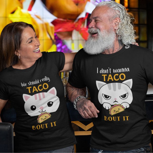I Don't Wanna Taco Bout It T-Shirt ("Taco Bout It" funny t-shirt for couples showing his and hers. Also come in multiple colors.)