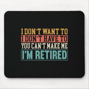 I Don't Want I Don't Have To You Can't Make Me I'm Mouse Mat