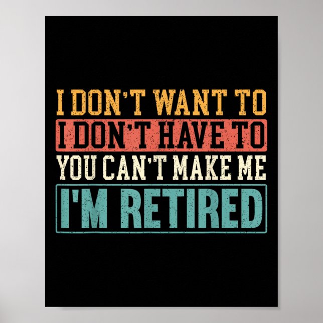 I Don't Want I Don't Have To You Can't Make Me I'm Poster (Front)
