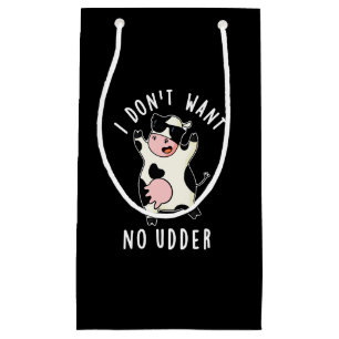 I Don't Want No Udder Funny Cow Pun Dark BG Small Gift Bag