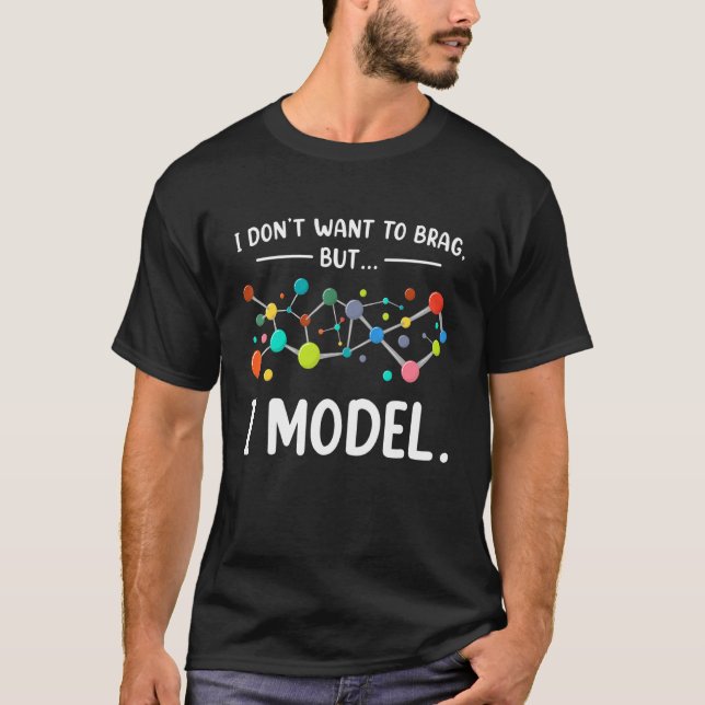 I Don't Want To Brag Data Science Scientist T-Shirt (Front)