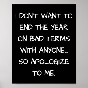 I Don't Want To End This Year On D Terms Apologise Poster