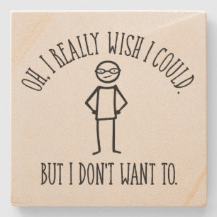 I Don't Want To - funny antisocial Stone Coaster