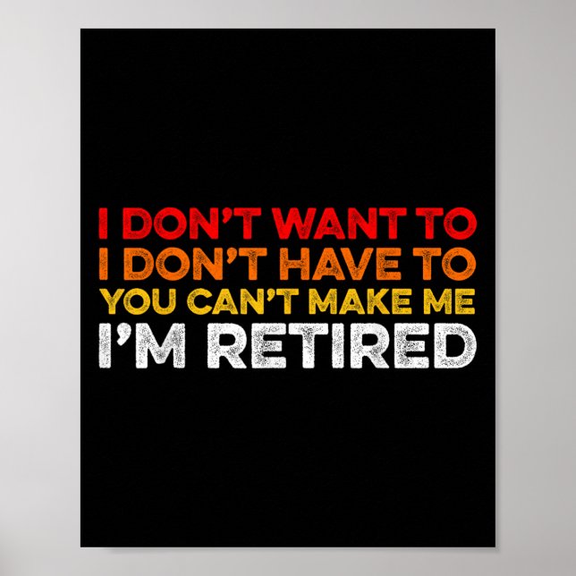 I Don't Want To I Don't Have To You Can't Make Me  Poster (Front)