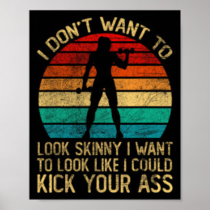I Don't Want To Look Skinny Funny Workout Kick You Poster