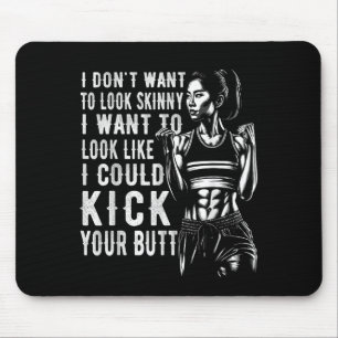 I Dont Want To Look Skinny I Want To Look Like I C Mouse Mat