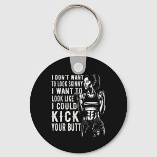 I Don't Want To Look Skinny I Want To Look Like I Key Ring
