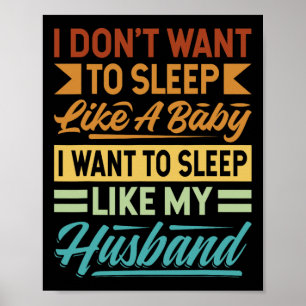 I Don't Want To Sleep Like A Ba Poster