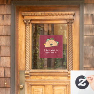 I Don't Want to Taco bout it Custom Text Window Cling