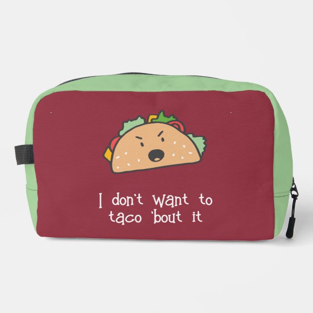 I Don't Want to Taco bout it Dopp Kit (Front)