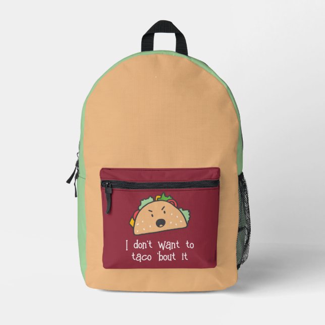 I Don't Want to Taco bout it Printed Backpack (Front)