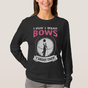 I Dont Wear Bow I Shoot Them Women Archers T-Shirt
